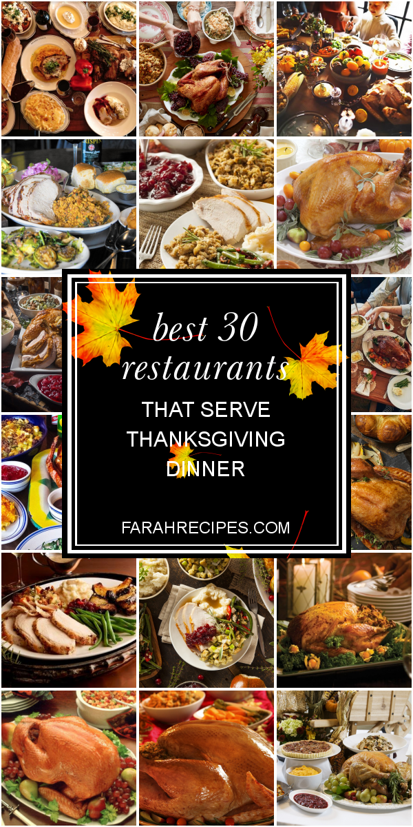 Best 30 Restaurants that Serve Thanksgiving Dinner - Most Popular Ideas
